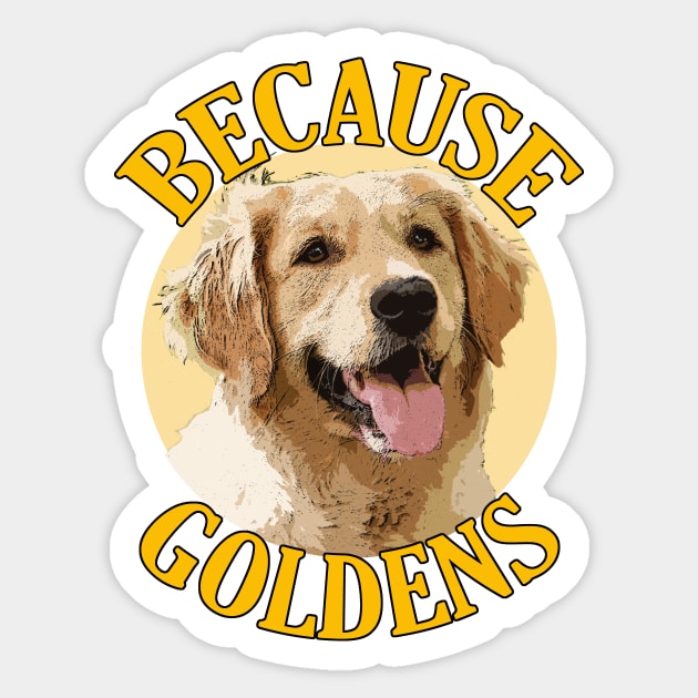 Because Goldens Sticker by UncleDave